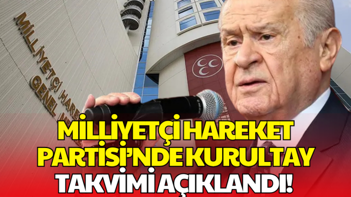 Milliyetçi Hareket Partisi’nde Kurultay Takvimi Belli Oldu!